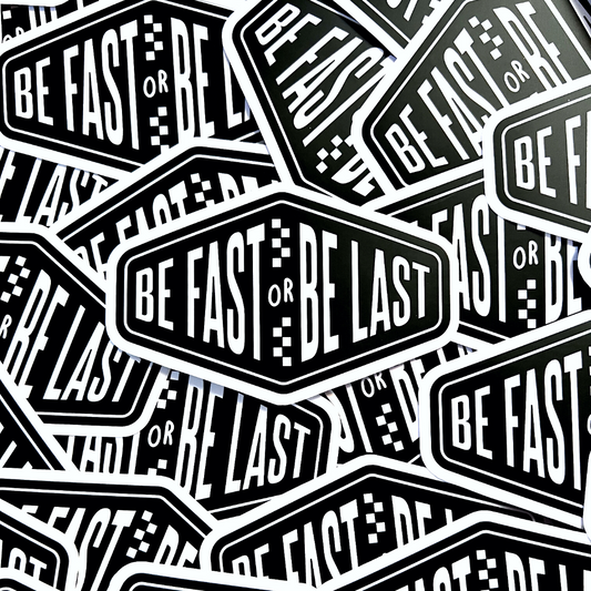 Be Fast Or Be Last Sticker - Strictly Wild